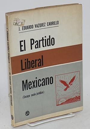 Imagen del vendedor de El Partido Liberal Mexicano; ensayo socio-juridico a la venta por Bolerium Books Inc.