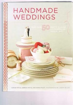 Handmade Weddings: More Than 50 Crafts to Style and Personalize Your Big Day
