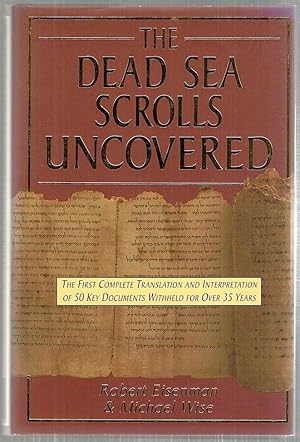 Seller image for Dead Sea Scrolls Uncovered; The First Complete Translation and Interpretation of 50 Key Documents Withheld for Over 35 Years for sale by Bauer Rare Books