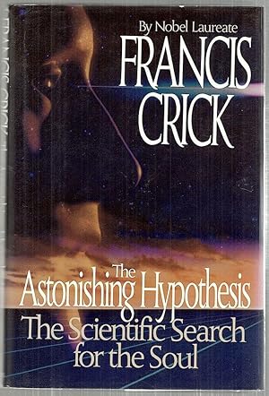 Astonishing Hypothesis; The Scientific Search for the Soul