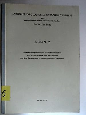 Bild des Verkufers fr Feldstrkenregistrierungen auf Richtfunkstrecken im Cm- bis M-Band ber der Nordsee und ihre Beziehungen zu meteorologischen Vorgngen. Forschungsvertrag 304/56 - T II 3 Abschlubericht. [Radiometeorologische Forschungsgruppe des Geophysikalischen Instituts der Universitt Hamburg. Bericht Nr. 2] zum Verkauf von Antiquariat Kelifer