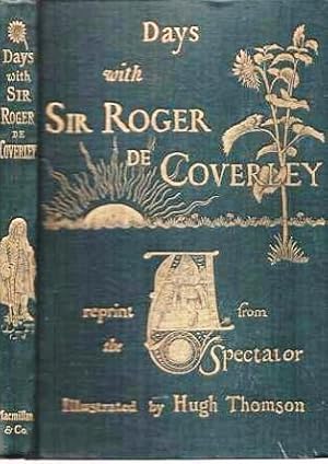 Imagen del vendedor de DAYS WITH SIR ROGER DE COVERLEY: A Reprint from "The Spectator." With Illustrations [and binding] by Hugh Thomson a la venta por R & A Petrilla, IOBA