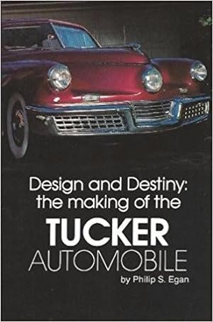 Bild des Verkufers fr Design and Destiny: The Making of the Tucker Automobile zum Verkauf von Eyebrowse Books, MWABA