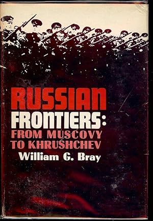 RUSSIAN FRONTIERS: FROM MUSCOVY TO KHRUSHCHEV