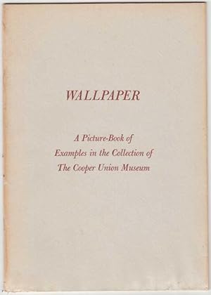 Wallpaper A Picture-Book of Examples in the Collection of The Cooper Union Museum