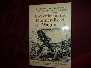 Bild des Verkufers fr Excavation of the Donner-Reed Wagons. Historic Archaeology Along the Hastings Cutoff. zum Verkauf von BookMine