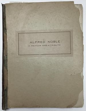 Alfred Noble, a memoir and a tribute