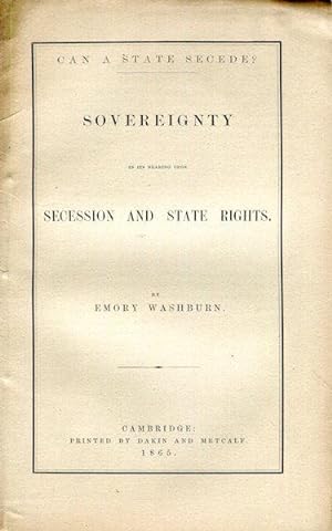 Can A State Secede? Sovereignty In Its Bearing Upon Secession And State Rights