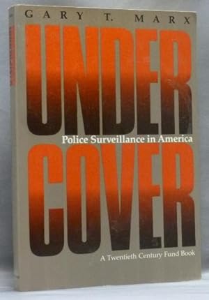 Undercover: Police Surveillance in America; [ The Twentieth Century Fund ].