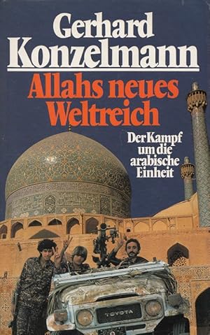 Seller image for Allahs neues Weltreich : Der Kampf um die arabische Einheit. for sale by Versandantiquariat Nussbaum