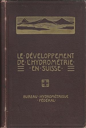 Bild des Verkufers fr Le Developpement De L'HydrometrieEn Suisse. Elabore et Publie par le Bureau Hydrometrique Federal surL'Ordre du Department Federal de L'Interior zum Verkauf von J. Patrick McGahern Books Inc. (ABAC)