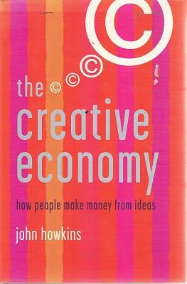 Seller image for The Creative Economy: How People Make Money From Ideas for sale by Marlowes Books and Music