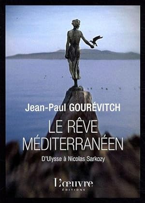 Le rêve méditerranéen : D'Ulysse à Nicolas Sarkozy