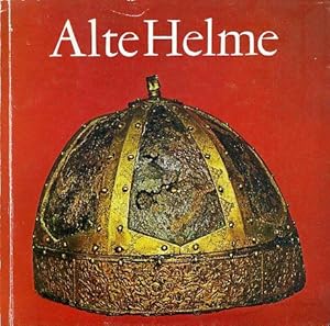 Alte Helme. Kostbare Stücke aus der Sammlung des Museums.