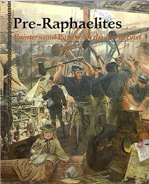 Seller image for Pre-Raphaelites : Painters and Patrons in the North East for sale by Michael Moons Bookshop, PBFA