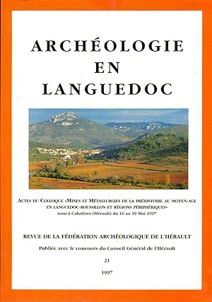 Archéologie en Languedoc. Actes du Colloque "Mines et Métallurgies de la Préhistoire au Moyen-age...