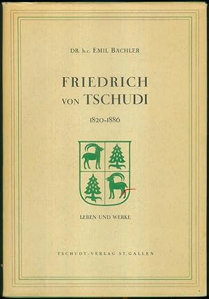 Seller image for Friedrich von Tschudi 1820-1886. Leben und Werke. for sale by Antiquariat Bibliomania