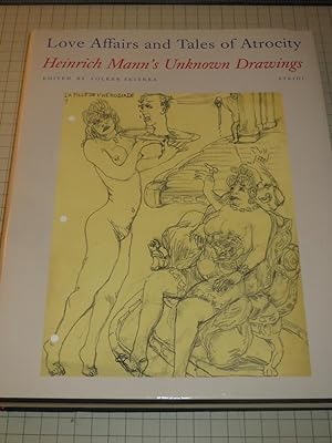 Seller image for Love Affairs and Tales of Atrocity: Heinrich Mann's Unknown Drawings for sale by rareviewbooks