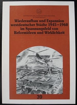Wiederaufbau und Expansion westdeutscher Städte 1945-1960 im Spannungsfeld von Reformideen und Wi...