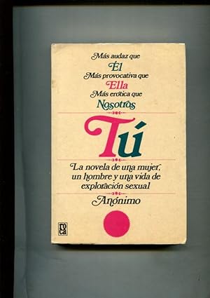 Seller image for Tu, la novela de una mujer, un hombre y una vida de exploracion sexual for sale by El Boletin