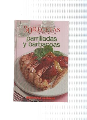 Bild des Verkufers fr Biblioteca Lecturas: 30 recetas en 30 minutos: Parrilladas y barbacoras zum Verkauf von El Boletin