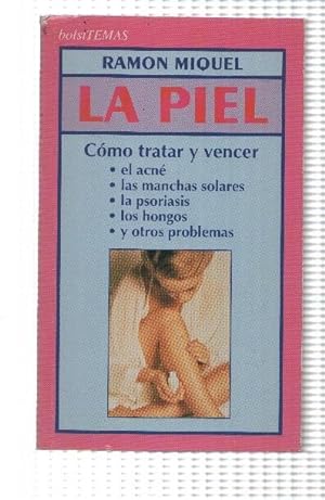 Seller image for La piel: como tratar y vencer el acne, las manchas solares, la psoriasis, los hongos, etc for sale by El Boletin
