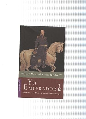 Imagen del vendedor de Yo emperador, memorias de Maximiliano de Habsburgo a la venta por El Boletin