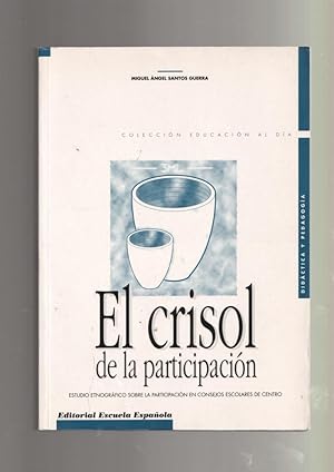 Seller image for El crisol de la participacion: estudio etnografico sobre la participacion en consejos escolares de cnetro for sale by El Boletin