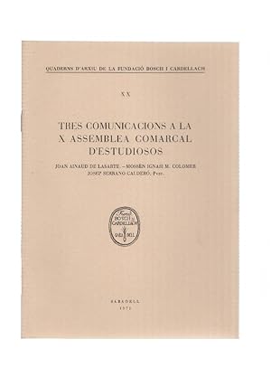 Seller image for TRES COMUNICACIONS A LA X ASSEMBLEA COMARCAL D,ESTUDIOSOS - Joan Ainaud de Lasarte for sale by El Boletin