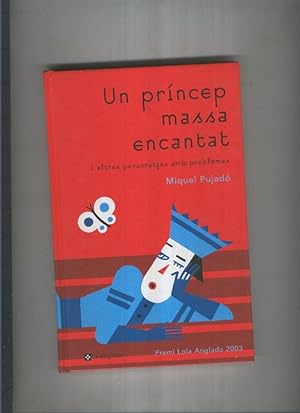 Seller image for Un princep massa encantat i altres personatges amb problemes for sale by El Boletin