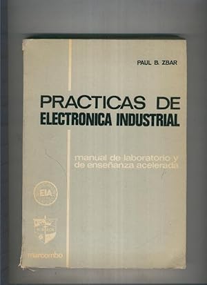 Bild des Verkufers fr Practicas de electronica industrial, manual de laboratorio y de enseanza acelerada zum Verkauf von El Boletin