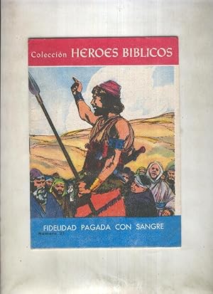 Seller image for Heroes Biblicos numero 27: Fidelidad pagada con sangre for sale by El Boletin