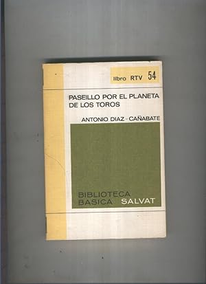 Seller image for Biblioteca basica salvat Libro rtv numero 054:Paseillo por el planeta de los toros for sale by El Boletin