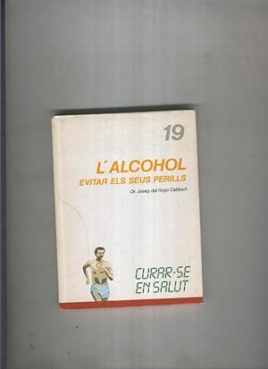 Immagine del venditore per Curar se en salut 19: L alcohol. Evitar els seus perills venduto da El Boletin