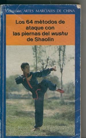 Imagen del vendedor de Artes marciales de China: Los 64 metodos de ataque con las piernas del Wushu de Shaolin a la venta por El Boletin