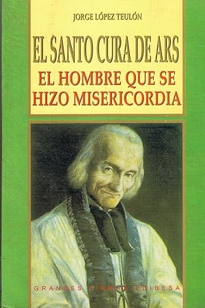 Seller image for EL SANTO CURA DE ARS. El hombre que se hizo misericordia for sale by Librera Torren de Rueda