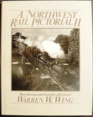 Northwest Rail Pictorial II with Photographs from the Collection of Warren W.Wing