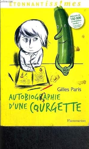 Image du vendeur pour AUTOBIOGRAPHIES D'UNE COURGETTE - COLLECTION ETONNANTISSIMES mis en vente par Le-Livre