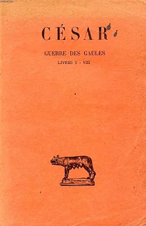 Bild des Verkufers fr GUERRE DES GAULES, TOME II, LIVRES V-VIII zum Verkauf von Le-Livre