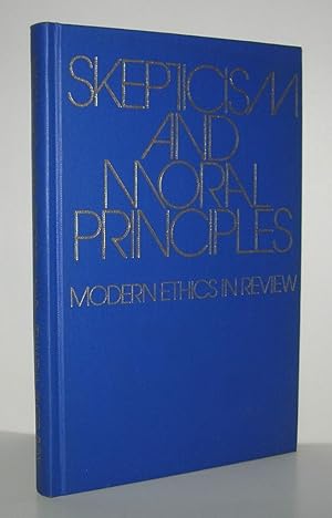 Seller image for SKEPTICISM AND MORAL PRINCIPLES Modern Ethics in Review for sale by Evolving Lens Bookseller