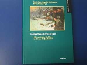 Verflochtene Erinnerungen. Polen und seine Nachbarn im 19. und 20. Jahrhundert