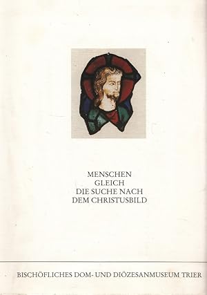 Immagine del venditore per Menschen gleich : die Suche nach dem Christusbild ; eine Ausstellung im Bisch�flichen Dom- und Di�zesanmuseum Trier aus Anlass der Hl.-Rock-Wallfahrt "Mit Jesus Christus auf dem Weg", Trier 1996 ; 30. M�rz - 2. Juni 1996. Bisch�fliches Dom- und Di�zesanmuseum Trier. [Katalogred.: Markus Gross-Morgen ; Hiltrud Merten] venduto da Versandantiquariat Nussbaum