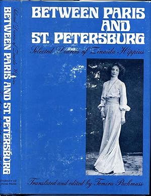 BETWEEN PARIS AND ST. PETERSBURG. Selected Diaries of Zinaida Hippius