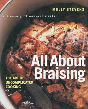All About Braising, The Art Of Uncomplicated Cooking,; A Treasury Of One-Pot Meals