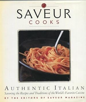 Saveur Cooks, Authentic Italian; Savoring The Recipes and Traditions of the World's Favorite Cuisine