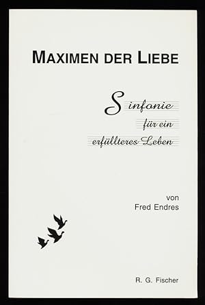 Maximen der Liebe : Sinfonie für ein erfüllteres Leben.