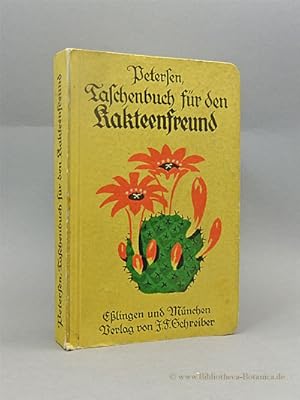 Taschenbuch für den Kakteenfreund. Eine praktische Anleitung f. Anzucht und Pflege der Kakteen un...