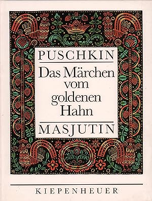 Imagen del vendedor de Das Mrchen vom goldenen Hahn. Mit farbigen Holzschnitten von Wassili Masjutin. (Hrsg. u. mit einem Nachwort von Xenia Werner. Aus dem Russischen bertragen von Ervin Walter. Mit einer Studie von Anna Achmatowa, aus dem Russischen bersetzt von Elena Kramer). (1. Aufl.). a la venta por Antiquariat Reinhold Pabel