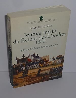 Seller image for Journal indit du retour des cendres 1840. dition tablie par Jacques Jourquin. Paris. Tallandier. 2003. for sale by Mesnard - Comptoir du Livre Ancien