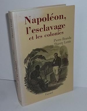 Bild des Verkufers fr Napolon, l'esclavage et les colonies. Paris. Fayard. 2006. zum Verkauf von Mesnard - Comptoir du Livre Ancien